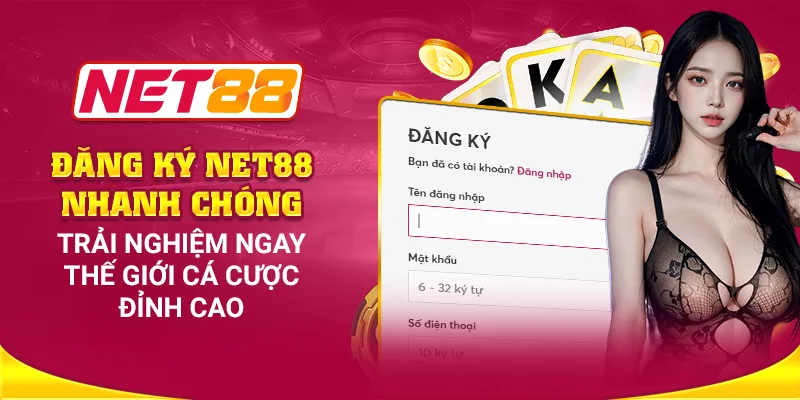 Đăng ký tài khoản Net88 ngay hôm nay để nhận khuyến mãi hấp dẫn!